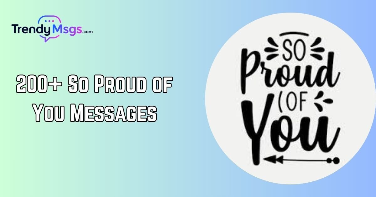 200+ So Proud of You Messages