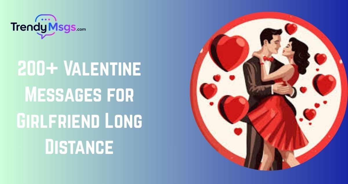 200+ Valentine Messages for Girlfriend Long Distance