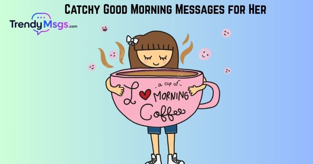 Catchy Good Morning Messages for Her