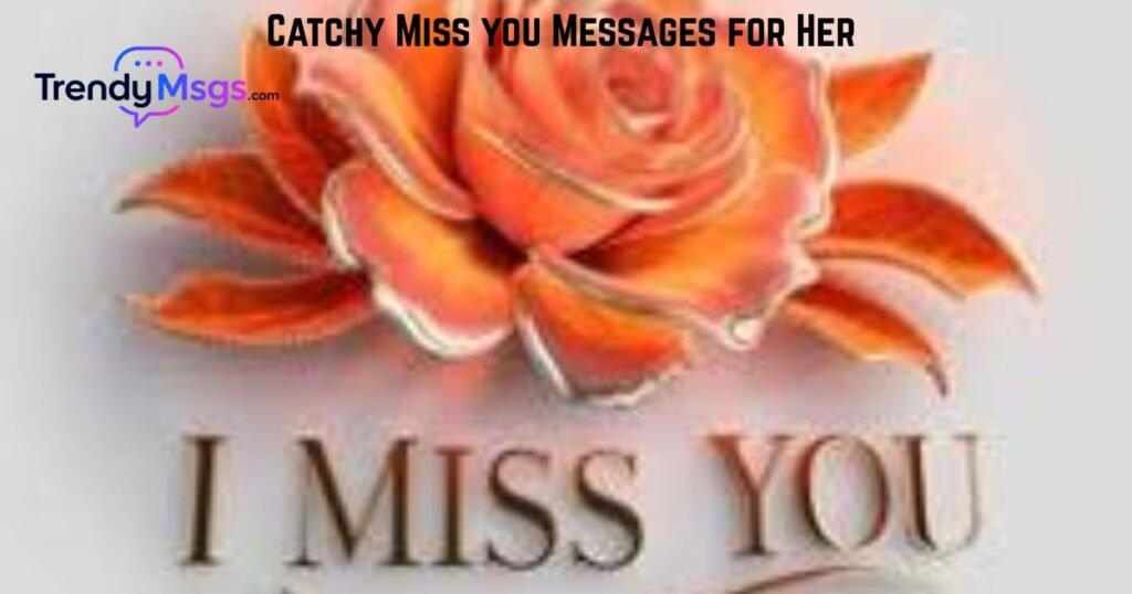 Catchy Miss You Messages for Her