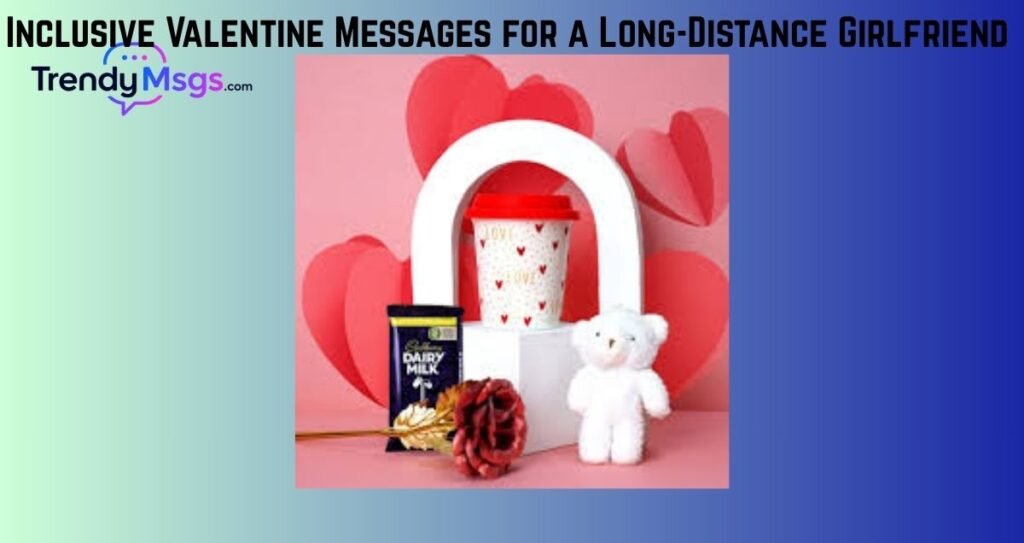 Inclusive Valentine Messages for a Long-Distance Girlfriend