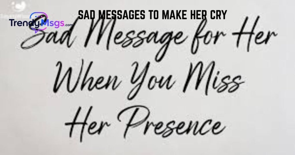 SAD MESSAGES TO MAKE HER CRY
