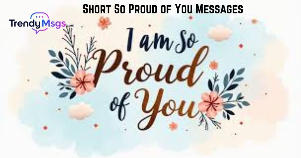 Short So Proud of You Messages
