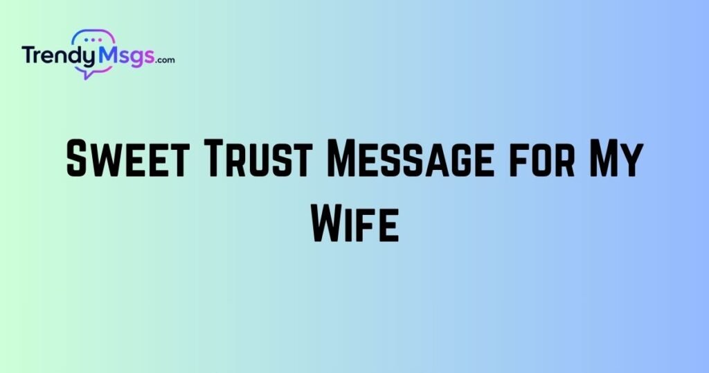 Sweet Trust Message for My Wife