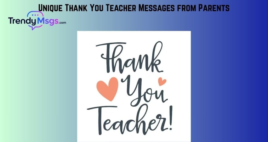 Unique Thank You Teacher Messages from Parents