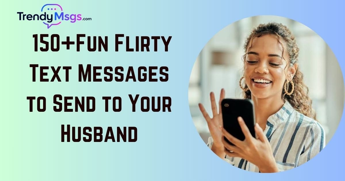 Fun Flirty Text Messages to Send to Your Husband
