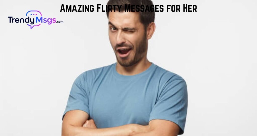 Amazing Flirty Messages for Her