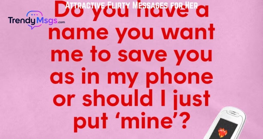 Attractive Flirty Messages for Her
