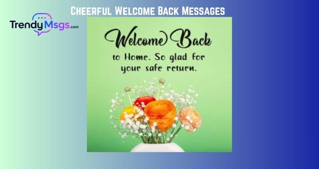 Cheerful Welcome Back Messages