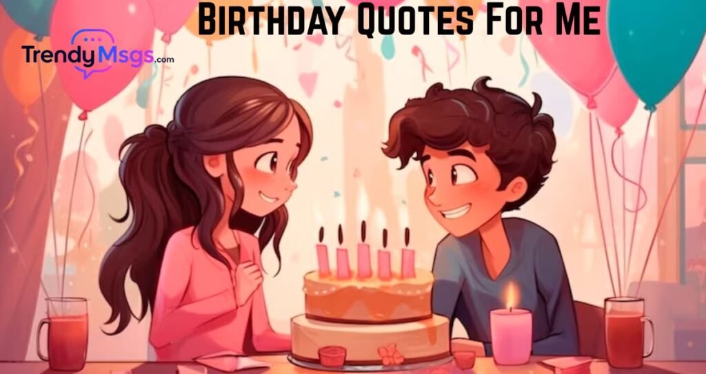 Birthday Quotes For Me