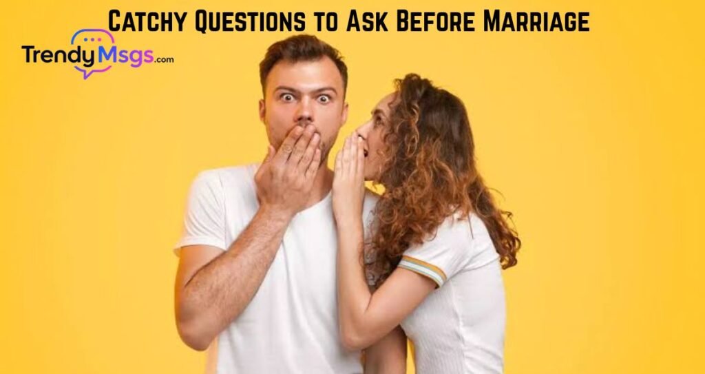 Catchy Questions to Ask Before Marriage