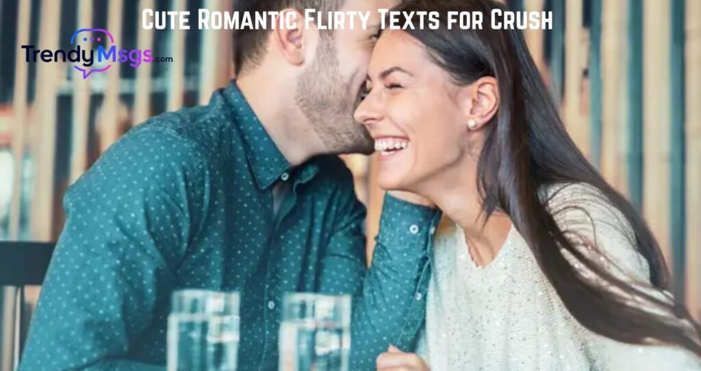 Cute Romantic Flirty Texts for Crush