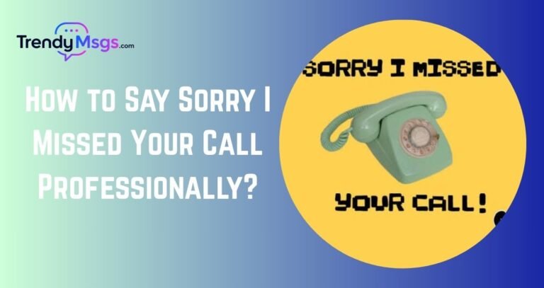 How to Say Sorry I Missed Your Call Professionally