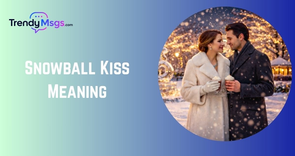 Snowball Kiss Meaning