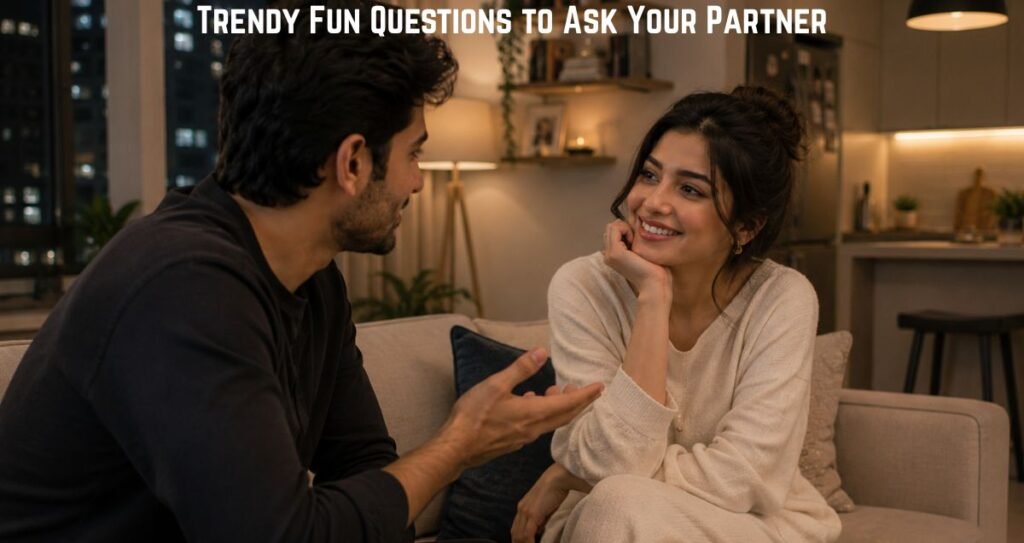 Trendy Fun Questions to Ask Your Partner