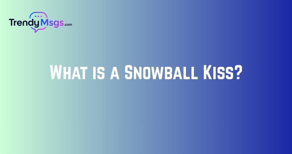 What is a Snowball Kiss