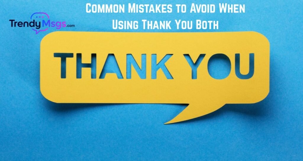 Common Mistakes to Avoid When Using Thank You Both