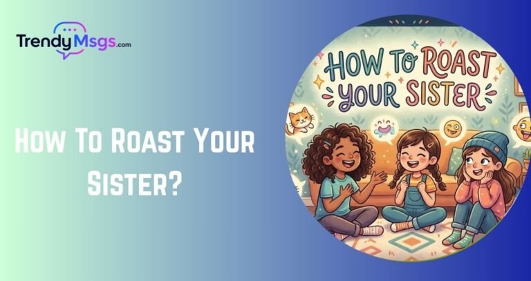 How To Roast Your Sister