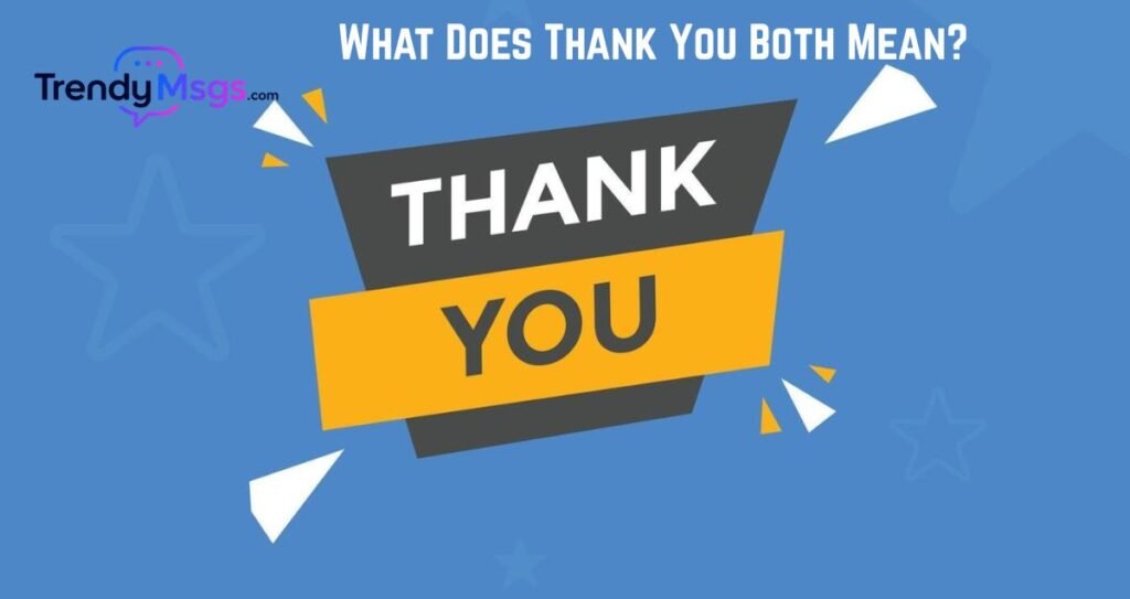 What Does Thank You Both Mean