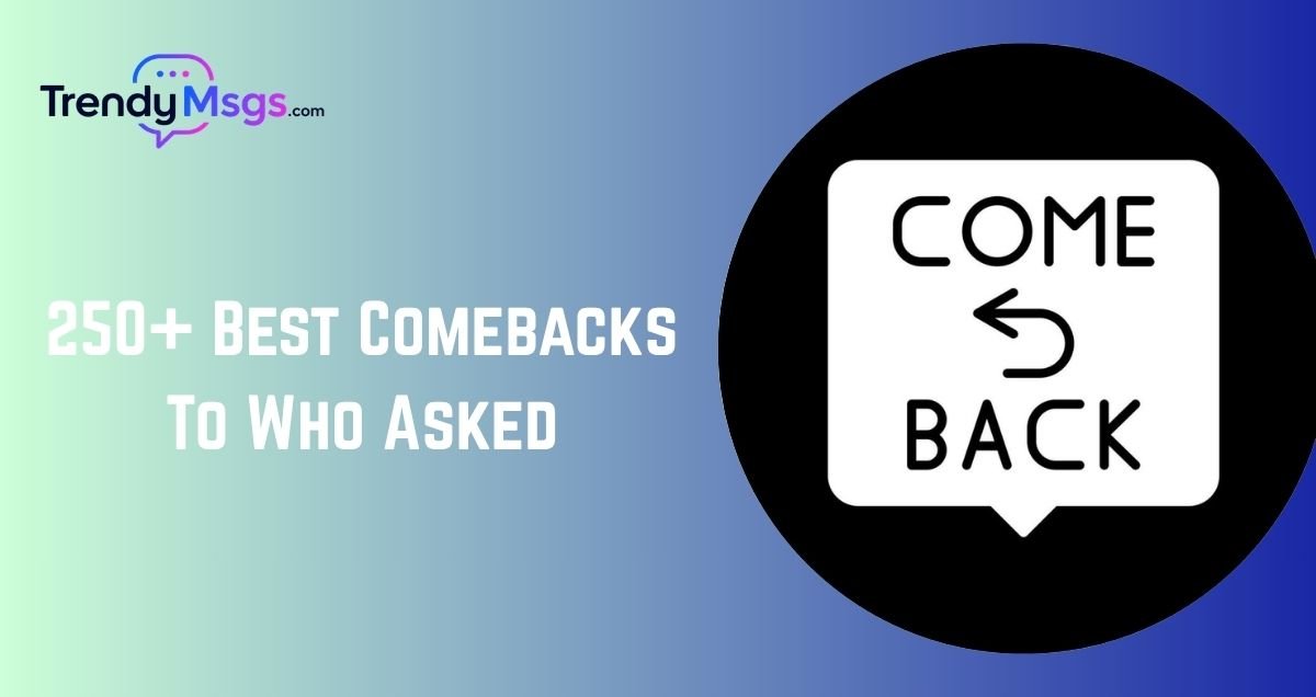 Best Comebacks To Who Asked