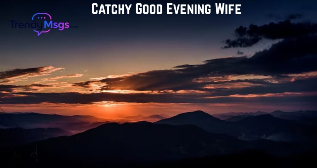 Catchy Good Evening Wife