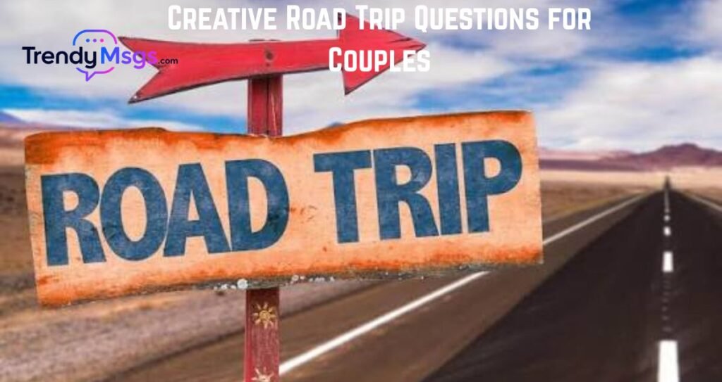 Creative Road Trip Questions for Couples