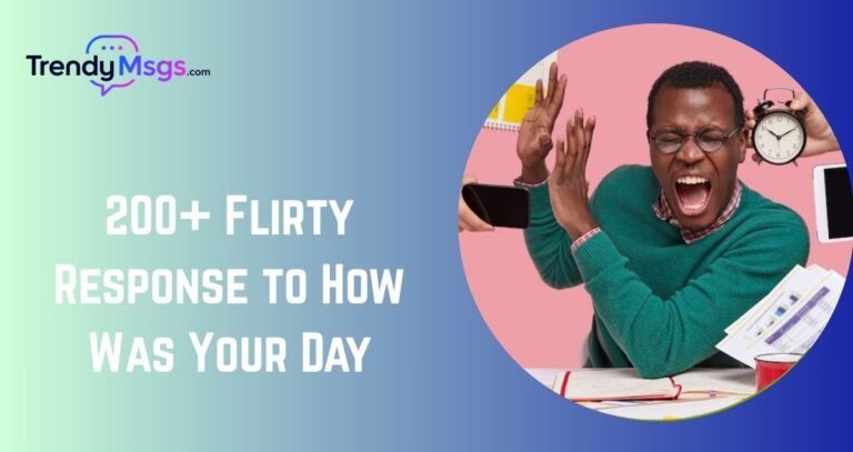 200+ Flirty Response to How Was Your Day: Charming Replies for Your Crush 