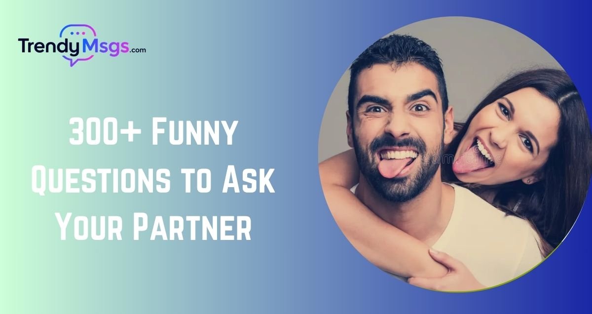 Funny Questions to Ask Your Partner