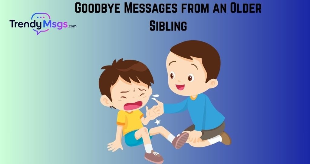 Goodbye Messages from an Older Sibling