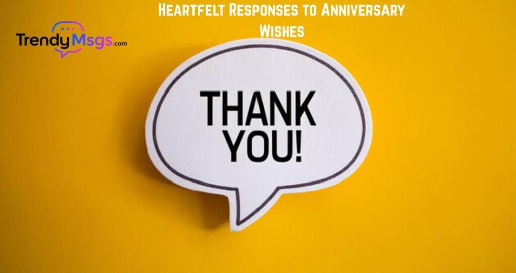 Heartfelt Responses to Anniversary Wishes