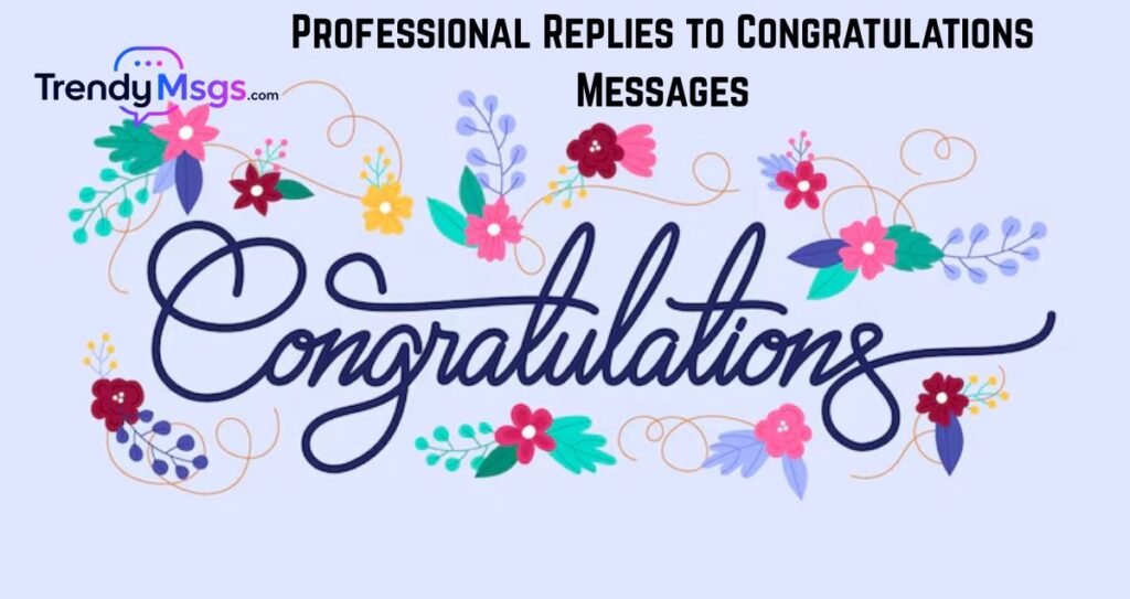 Professional Replies to Congratulations Messages