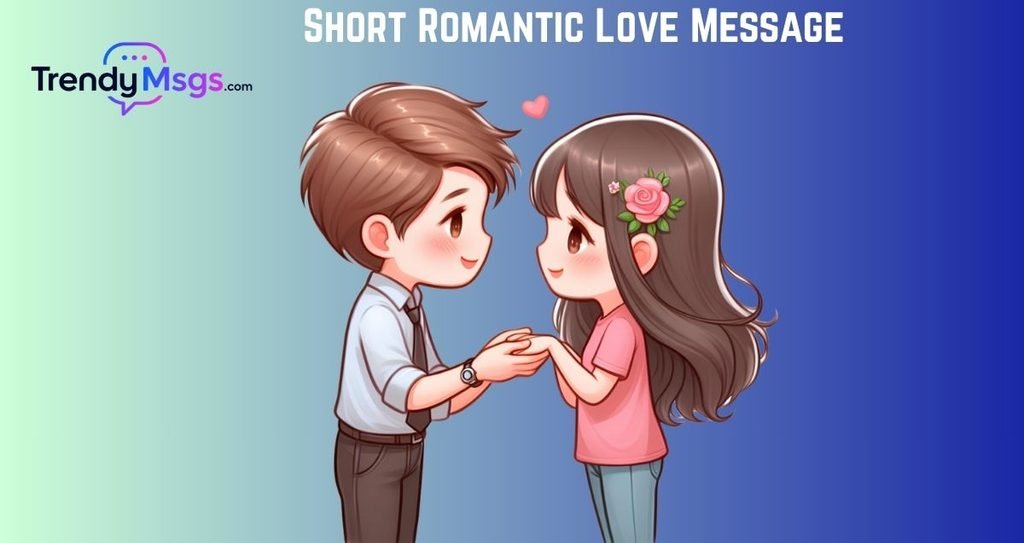 Short Romantic Love Message