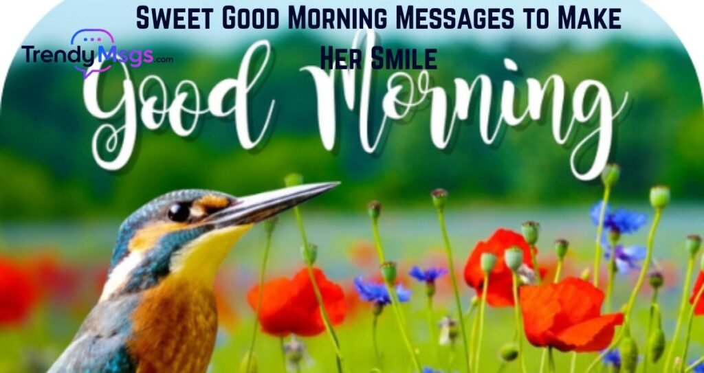 Sweet Good Morning Messages to Make Her Smile