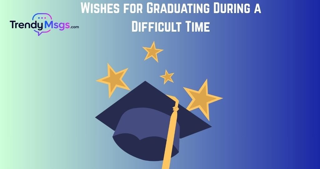 Wishes for Graduating During a Difficult Time